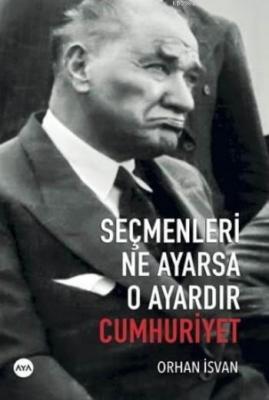 Seçmenleri Ne Ayarsa O Ayardır Cumhuriyet Orhan İsvan