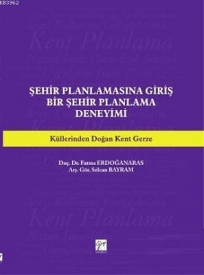 Şehir Planlamasına Giriş Bir Şehir Planlama Deneyimi Fatma Erdoğanaras