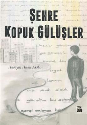 Şehre Kopuk Gülüşler Hüseyin Hilmi Arslan