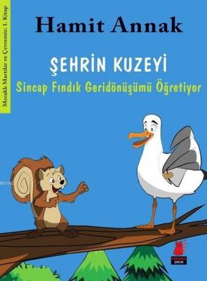 Şehrin Kuzeyi - Sincap Fındık Geridönüşümü Öğretiyor Hamit Annak