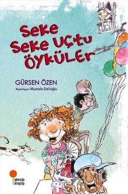 Seke Seke Uçtu Öyküler Gürsen Özen