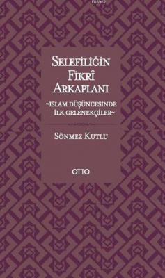 Selefiliğin Fikrî Arkaplanı Sönmez Kutlu