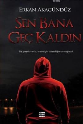 Sen Bana Geç Kaldın Erkan Akagündüz