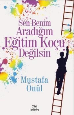 Sen Benim Aradığım Eğitim Koçu Değilsin Mustafa Önül