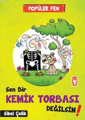 Sen Bir Kemik Tobası Değilsin! Sibel Çelik