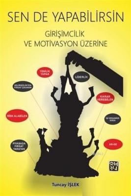 Sen de Yapabilirsin - Girişimcilik ve Motivasyon Üzerine Tuncay İşlek