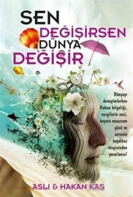 Sen Değişirsen Dünya Değişir Hakan Kaş