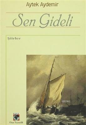 Sen Gideli - Şiirler Aytek Aydemir