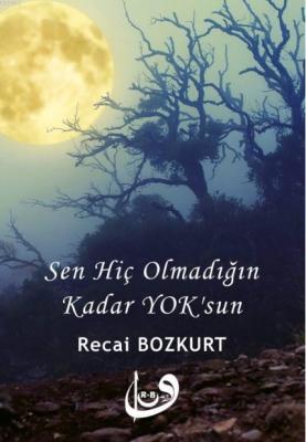 Sen Hiç Olmadığın Kadar Yoksun Recai Bozkurt