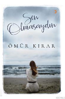 Sen Olmasaydın Ömür Kırar