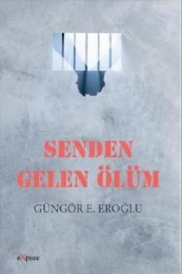 Senden Gelen Ölüm Güngör E. Eroğlu