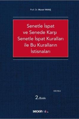 Senetle İspat ve Senede Karşı Senetle İspat Kuralları ile Bu Kuralları