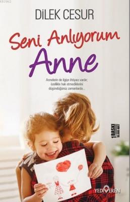 Seni Anlıyorum Anne Dilek Cesur