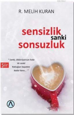 Sensizlik Sanki Sonsuzluk R. Melih Kuran