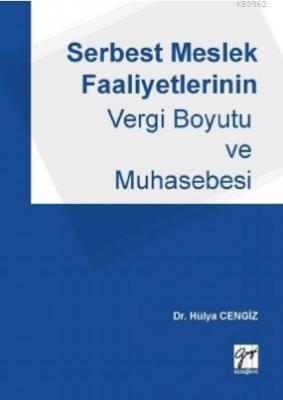 Serbest Meslek Faaliyetlerinin Vergi Boyutu ve Muhasebesi Hülya Cengiz