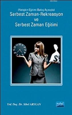 Serbest Zaman-Rekreasyon ve Serbest Zaman Eğitimi Sibel Arslan