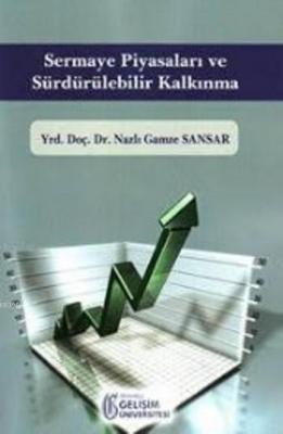 Sermaye Piyasaları Ve Sürdürülebilir Kalkınma Nazlı Gamze Sansar