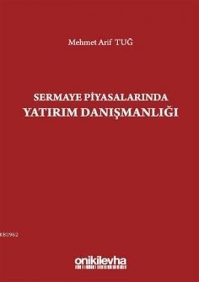 Sermaye Piyasalarında Yatırım Danışmanlığı Mehmet Arif Tuğ