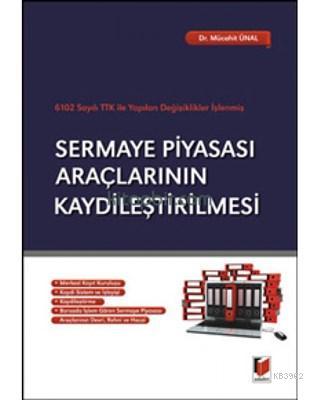 Sermaye Piyasası Araçlarının Kaydileştirilmesi 6102 Sayılı TTK ile Yap