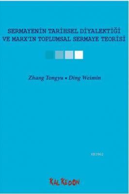 Sermayenin Tarihsel Diyalektiği ve Marxın Toplumsal Sermaye Teorisi Zh