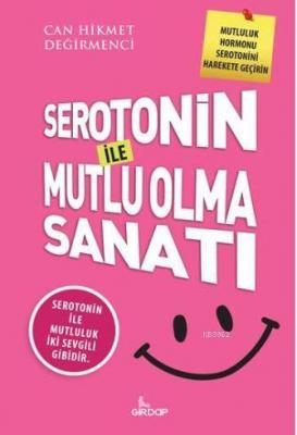 Serotonin İle Mutlu Olma Sanatı Can Hikmet Değirmenci