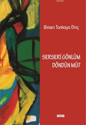 Serseri Gönlüm Döndün mü? Birsen Tankaya Dinç