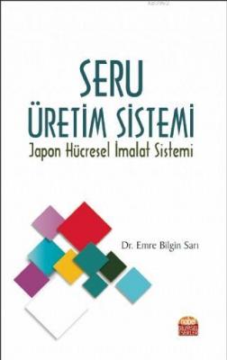 Seru Üretim Sistemi - Japon Hücresel İmalat Sistemi Emre Bilgin Sarı