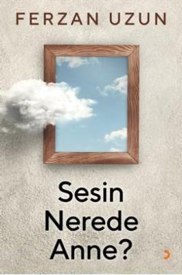 Sesin Nerede Anne? Ferzan Uzun