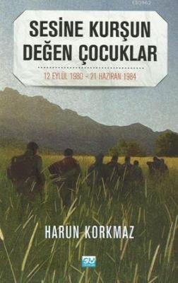 Sesine Kurşun Değen Çocuklar Harun Korkmaz