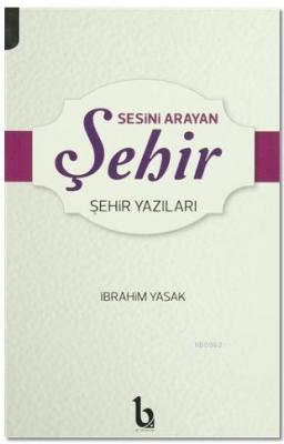 Sesini Arayan Şehir İbrahim Yasak