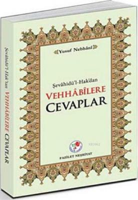 Şevahidü'l-Hak'dan Vehhabilere Cevaplar Yûsuf bin İsmâîl en-Nebhânî