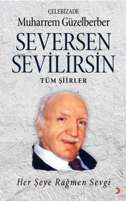 Seversen Sevilirsin - Tüm Şiirler Çelebidaze Muharrem Güzelberber