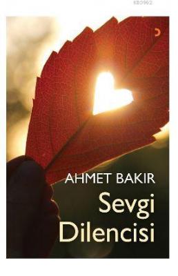 Sevgi Dilencisi Ahmet Bakır