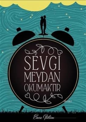 Sevgi Meydan Okumaktır Emre Gülüm