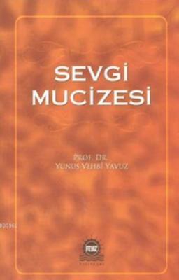 Sevgi Mucizesi Yunus Vehbi Yavuz