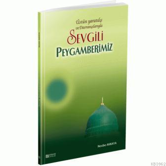 Sevgili Peygamberimiz Üstün Yaratılış ve Davranışlarıyla Nesibe Akkaya