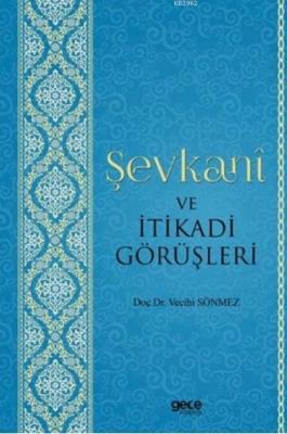 Şevkani ve İtikadi Görüşleri Vecihi Sönmez