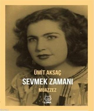 Sevmek Zamanı - Muazzez Ümit Aksaç