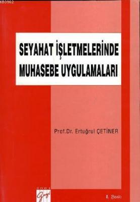 Seyahat İşletmelerinde Muhasebe Uygulamaları Ertuğrul Çetiner