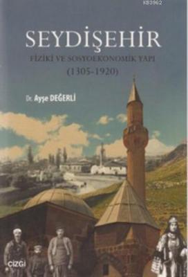 Seydişehir - Fiziki ve Sosyoekonomik Yapı (1305 - 1920) Ayşe Değerli