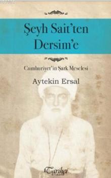 Şeyh Sait'ten Dersim'e Aytekin Ersal