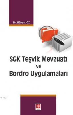 SGK Teşvik Mevzuatı ve Bordro Uygulamaları Bülent Öz