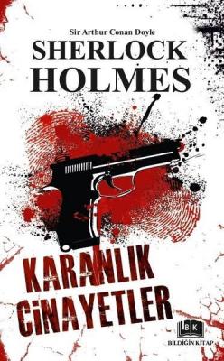 Sherlock Holmes - Karanlık Cinayetler Sir Arthur Conan Doyle