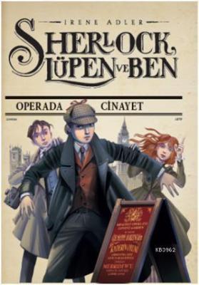 Sherlock Lüpen ve Ben - Operada Cinayet Irene Adler