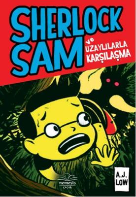 Sherlock Sam ve Uzaylılarla Karşılaşma A. J. Low