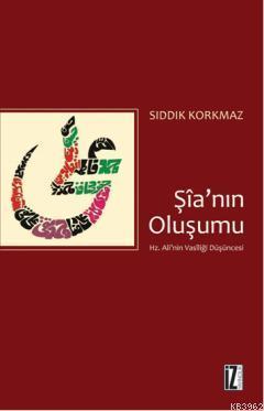 Şia'nın Oluşumu Sıddık Korkmaz