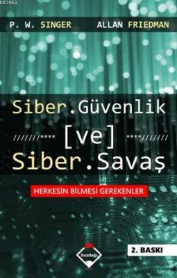 Siber Güvenlik ve Siber Savaş Allan Friedman Peter Warren Singer