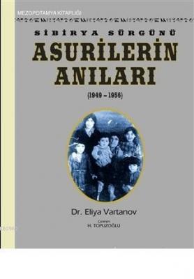 Sibirya Sürgünü Asurilerin Anıları (1947-1956) Eliya Vartanov