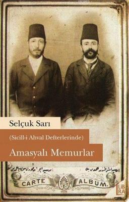 (Sicill-i Ahval Defterlerinde) Amasyali Memurlar Selçuk Sarı