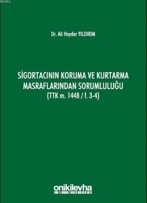 Sigortacının Koruma ve Kurtarma Masraflarından Sorumluluğu Ali Haydar 